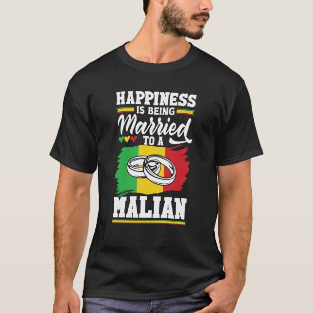 Mali Malian Mali Flag Happines Is Being Married To T-Shirt (Front)