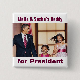 Malia & Sasha's Daddy for President Button