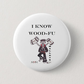 Mallets - I Know Wood Fu 2 Inch Round Button