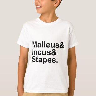 Malleus Incus Stapes   Three Bones of Middle Ear T-Shirt