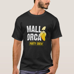 Mallorca Party Crew Banana Vacation  Quote T-Shirt