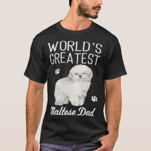 Maltese Dad Dog  Greatest Maltese Dad T-Shirt