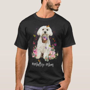 Maltese Dog Mom Flower Puppy Mom Happy Mother's Da T-Shirt