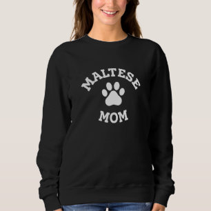 Maltese Mom Maltese Terrier Dog Dog Breed Pets Fu Sweatshirt