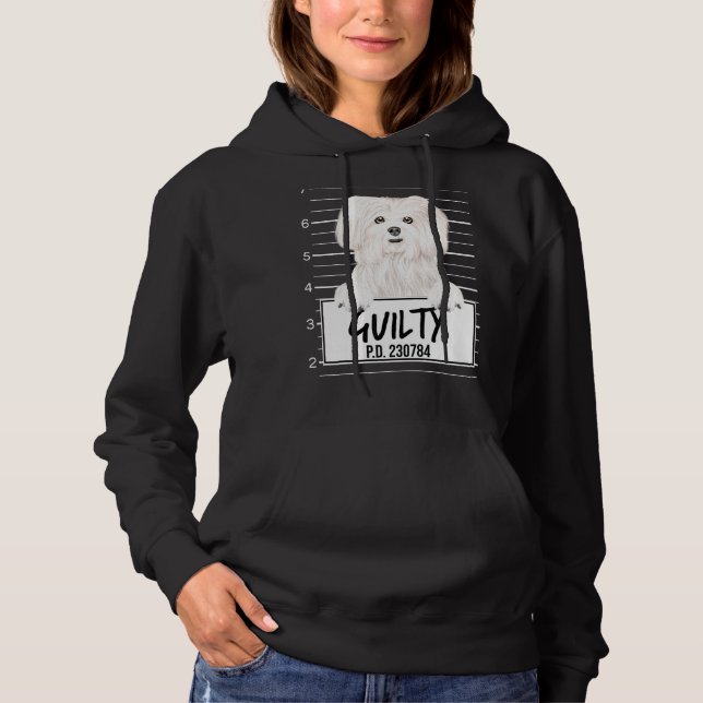 Maltese Mugshot Guilty Dog Hoodie (Front)