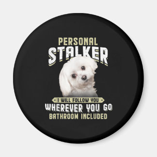 maltese personal stalker i will follow you whereve magnet