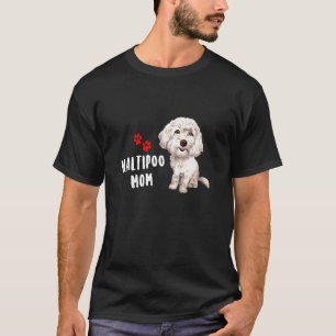 Maltipoo Mom Perfect For Maltese Poodle Dog Mama T-Shirt