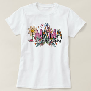 Mama All Day Everyday Mother's Day T-Shirt