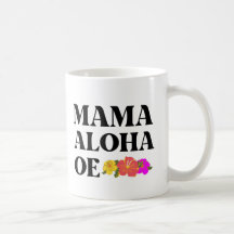 MAMA ALOHA OE HAWAIIAN I LOVE YOU MOM 