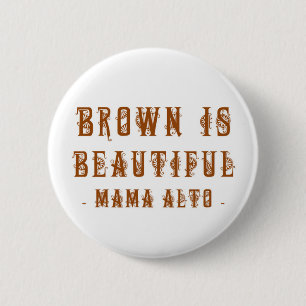Mama Alto: Brown Is Beautiful! badge 2 Inch Round Button