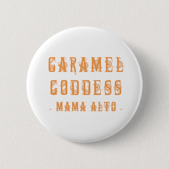 Mama Alto: Caramel Goddess! badge 2 Inch Round Button (Front)