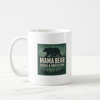 Mama Bear: Fierce & Protective Coffee Mug