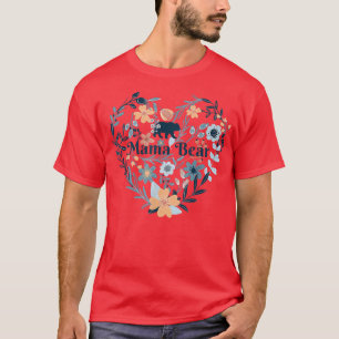 Mama Bear Heart Flowers  T-Shirt