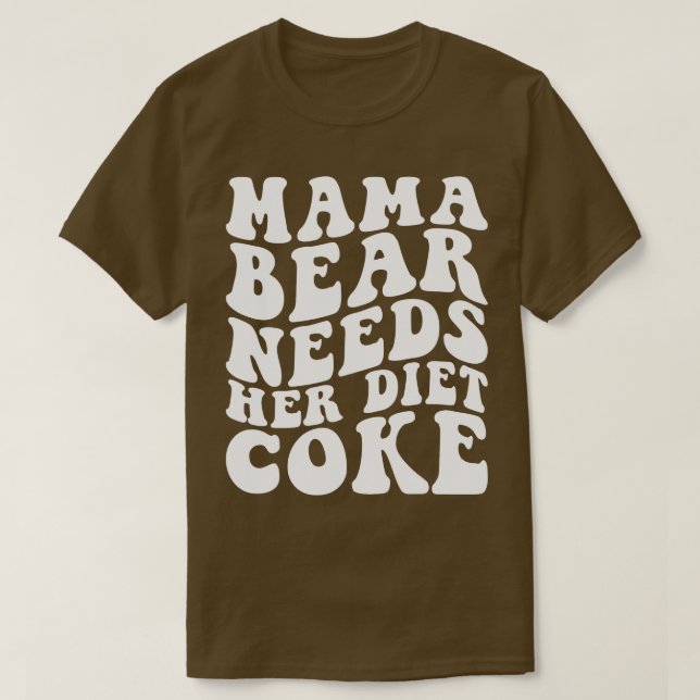 Mama Bear Needs Her Diet T-Shirt (Design Front)