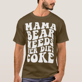 Mama Bear Needs Her Diet T-Shirt
