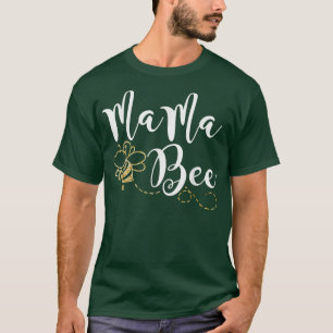 Mama Bee Mothers Day Best Bee Mom Ever Happy Mothe T-Shirt