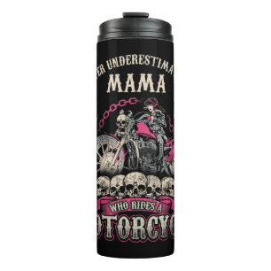 Mama Biker Chick Lady Never Underestimate Motorcyc Thermal Tumbler