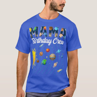 Mama Birthday Crew Outer Space Solar System Bday P T-Shirt