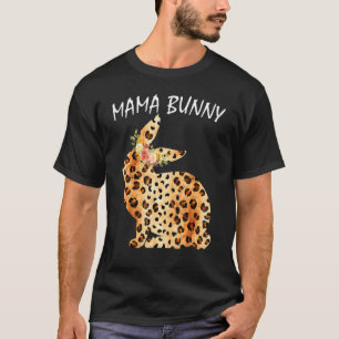 Mama Bunny Cool Leopard Rabbit Mom Print Happy Eas T-Shirt