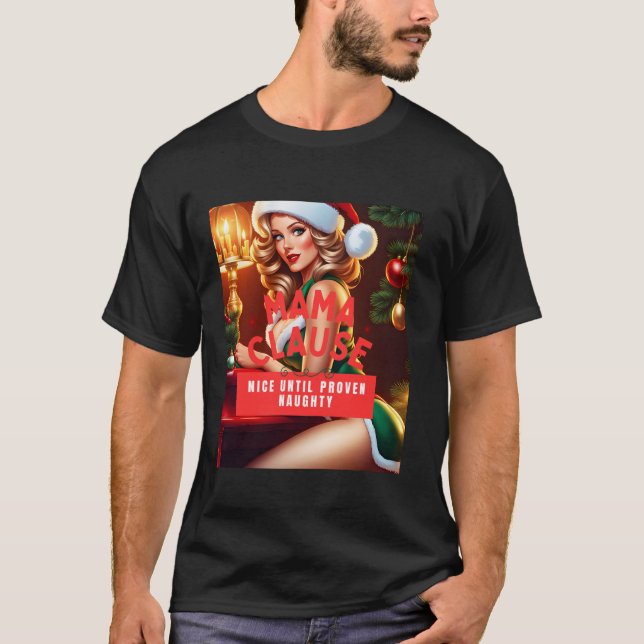 Mama Clause Nice Until Proven Naughty  T-Shirt (Front)