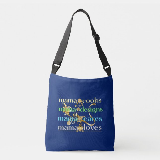 Mama Cooks Mama Designs Mama Cares Mama Loves Crossbody Bag (Front)