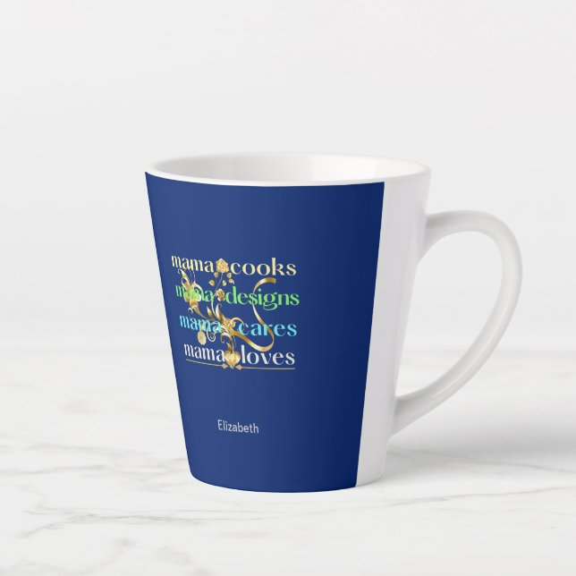 Mama Cooks Mama Designs Mama Cares Mama Loves Latte Mug (Right)