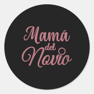 Mamá Del Novio Mother Of The Groom Madre Spanish W Classic Round Sticker