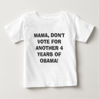 MAMA, DON'T VOTE FOR OBAMA TODDLER T-SHIRT