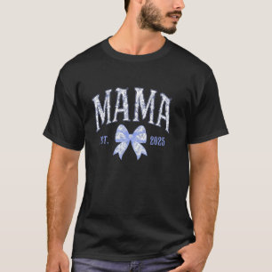 Mama Est 2025 Coquette Bow Mother s Day Mom To Be T-Shirt