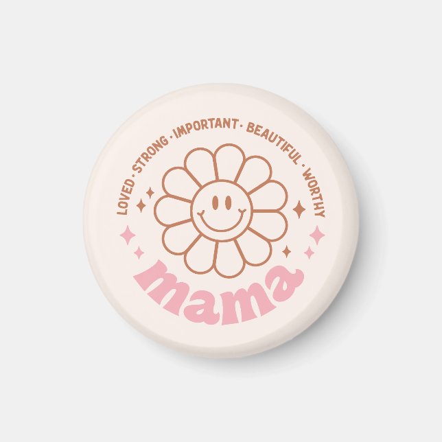 Mama Flower: Loved, Strong, Beautiful, and Worthy Magnet (Front)