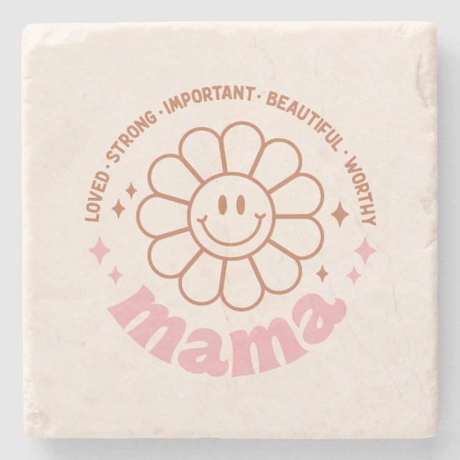 Mama Flower: Loved, Strong, Beautiful, and Worthy Stone Coaster (Front)