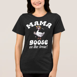 Mama Goose On The Loose Silly Mom Tri-Blend Shirt