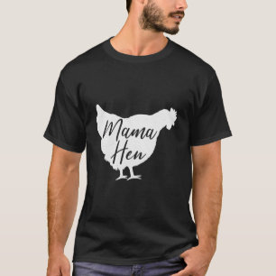 Mama Hen Funny Birthday Gift Women Mom Grandma Mom T-Shirt