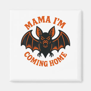 Mama I’m Coming Home Bat Tee _1  Magnet