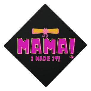 Mama I made It Graduation Cap Topper