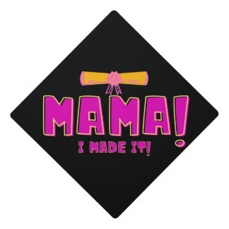 Mama I made It Graduation Cap Topper