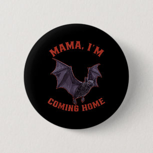 Mama Im Coming Home Bat Halloween 2 Inch Round Button