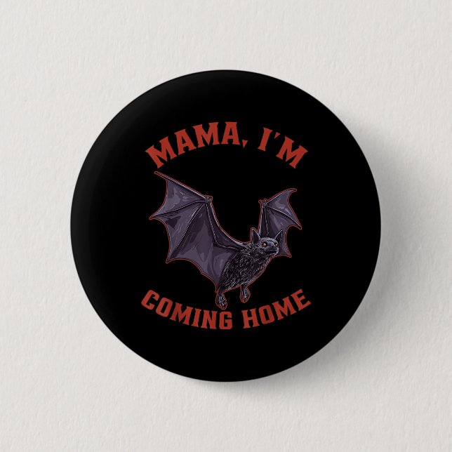 Mama Im Coming Home Bat Halloween  2 Inch Round Button (Front)