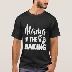 Mama In The Making Pregnancy Announcet Mom To Be T-Shirt