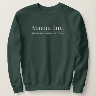 Mama Inc. Managing Chaos Custom Year Deep Forest Sweatshirt