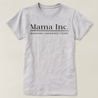 Mama Inc. Managing Chaos Custom Year Light Steel T-Shirt