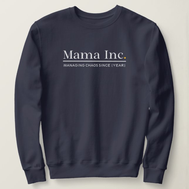 Mama Inc. Managing Chaos Custom Year Navy Blue Sweatshirt (Design Front)