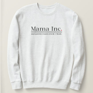 Mama Inc. Managing Chaos Custom Year Women Ash Sweatshirt