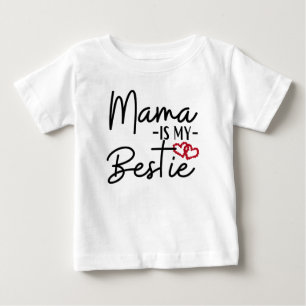MAMA IS MY BESTIE BABY T-Shirt