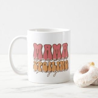 Mama Is My Name Spoiling Is My Game Mother's Day  Coffee Mug