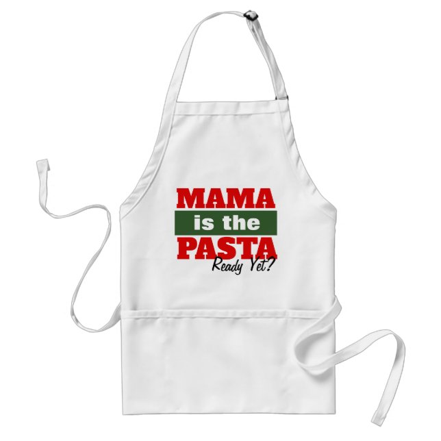 Mama Is the Pasta Ready Yet? Standard Apron (Front)
