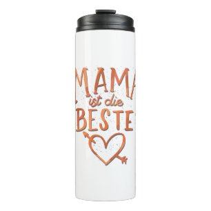 Mama ist die Beste Thermal Tumbler
