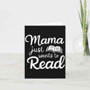 Mama Just Want To Read Book Lovers Bookish Reading Card