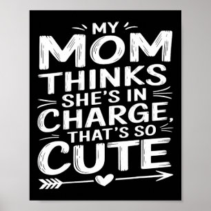 Mama Kids Funny My Mom Thinks She Is In Charge Gir Poster