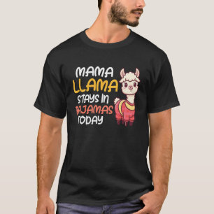 Mama Llama Stays in Pyjamas Today Funny Expecting T-Shirt